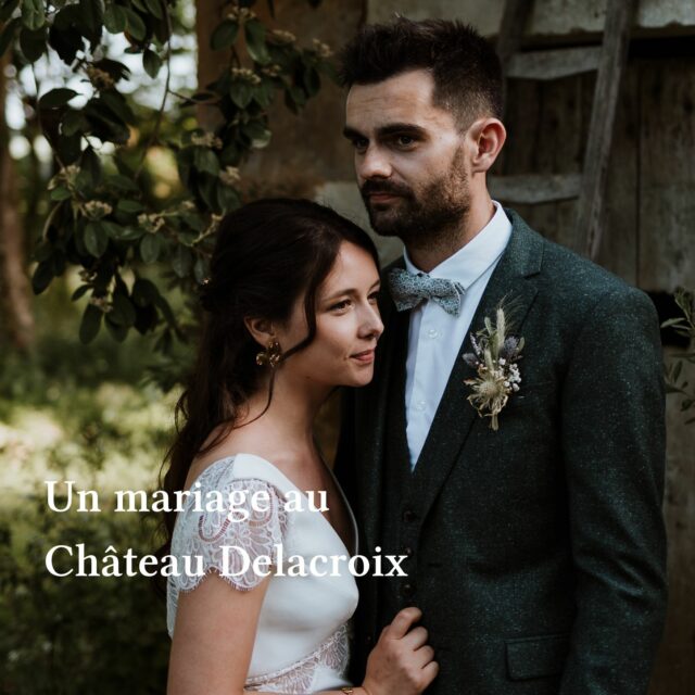 Un mariage au Château Delacroix à Neuilly-en-Sancerre